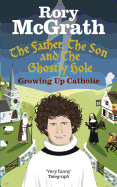 The Father, the Son and the Ghostly Hole: Growing Up Catholic