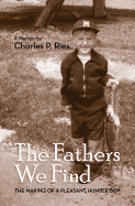 The Fathers We Find: The Making of a Pleasant, Humble Boy