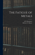 The Fatigue of Metals