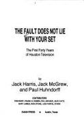 The Fault Does Not Lie with Your Set: The First Forty Years of Houston Television