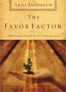 The Favor Factor: Living Life with God's Advantage - Jacobson, Arni, and Mims, Robert