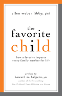 The Favorite Child: How a Favorite Impacts Every Family Member for Life