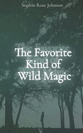 The Favorite Kind of Wild Magic