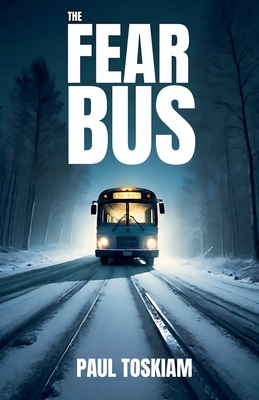 The fear bus - Toskiam, Paul