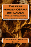 The Fear Monger Osama Bin Laden: The Most Controversial Personality of the World Was a Terrorist ...!! Jihadist ...!! or a Drama Character ...!!