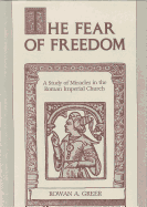 The Fear of Freedom: A Study of Miracles in the Roman Imperial Church