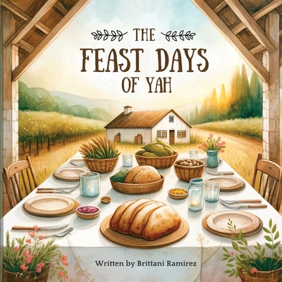 The Feast Days of Yah - Ramirez, Brittani