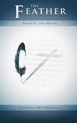 The Feather: Poems by Ann Murray - Murray, Ann