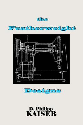The Featherweight Designs - Kaiser, D Philipp