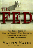 The Fed: The Inside Story of How the World's Most Powerful Financial Institution Drives the Markets