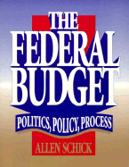 The Federal Budget: Politics, Policy, Process - Schick, Allen