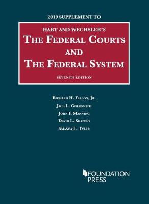 The Federal Courts and the Federal System, 2019 Supplement - Jr., Richard H. Fallon, and Goldsmith, Jack L., and Manning, John F.