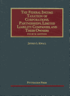The Federal Income Taxation of Corporations, Partnerships, Limited Liability Companies and Their Owners