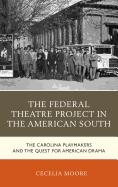The Federal Theatre Project in the American South: The Carolina Playmakers and the Quest for American Drama