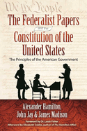 The Federalist Papers and the Constitution of the United States: The Principles of American Government