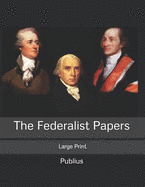 The Federalist Papers: Large Print
