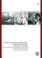 The feed analysis laboratory: establishment and quality control, setting up a feed analysis laboratory, and implementing a quality assurance system compliant with ISO/IEC 17025:2005