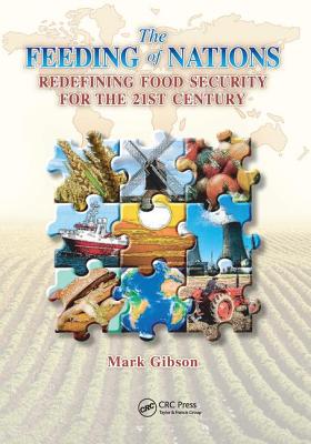 The Feeding of Nations: Redefining Food Security for the 21st Century - Gibson, Mark