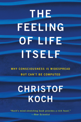 The Feeling of Life Itself - Koch, Christof