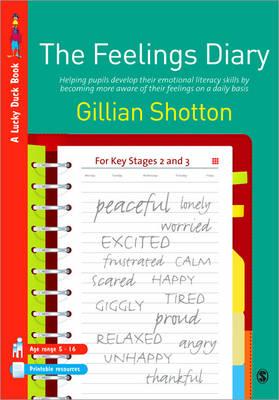 The Feelings Diary: Helping Pupils to Develop Their Emotional Literacy Skills by Becoming More Aware of Their Feelings on a Daily Basis - For Key Stages 2 and 3 - Shotton, Gillian