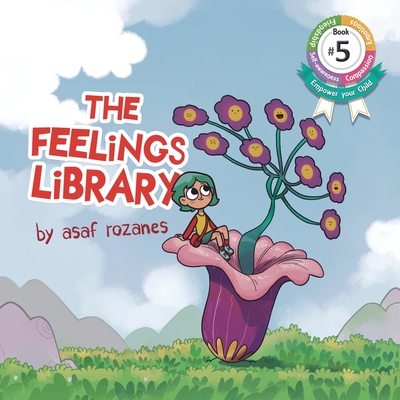 The Feelings Library: A children's picture book about feelings, emotions and compassion: Emotional Development, Identifying & Articulating Feelings, Develop Empathy (kindergarten, preschool ages 3 - 8) - Rozanes, Asaf