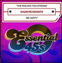 The Feelin's Too Strong (Be Happy) - Sugar Pie Desanto