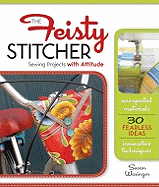 The Feisty Stitcher: Sewing Projects with Attitude