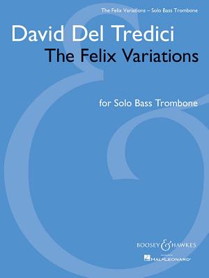 The Felix Variations: Solo Bass Trombone - Tredici, David del (Composer)