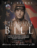 The Fellers Called Him Bill (Book I): Secession and the Outbreak of War