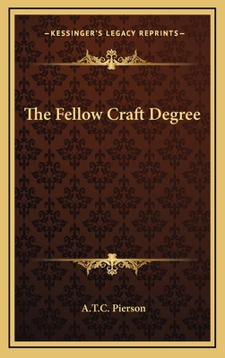 The Fellow Craft Degree - Pierson, A T C