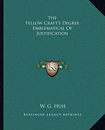 The Fellow Craft's Degree Emblematical Of Justification