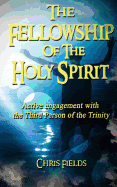 The Fellowship of the Holy Spirit: Active Engagement with the Third Person of the Trinity