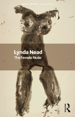 The Female Nude: Art, Obscenity and Sexuality - Nead, Lynda