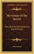 The Female of the Species: The Great Women Detectives and Criminals