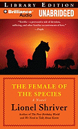 The Female of the Species - Shriver, Lionel, and Stella, Fred (Read by)