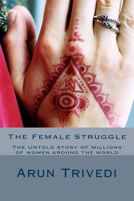 The Female Struggle - Trivedi, Arun