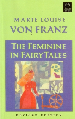 The Feminine in Fairy Tales - Von Franz, Marie-Louise