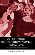 The Feminine Middlebrow Novel, 1920s to 1950s: Class, Domesticity, and Bohemianism
