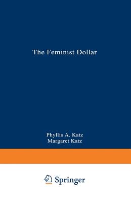 The Feminist Dollar: The Wise Woman's Buying Guide - Katz, Phyllis a, and Katz, Margaret