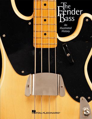 The Fender Bass: An Illustrated History - Black, J W