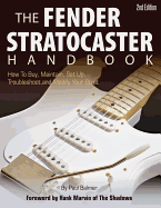 The Fender Stratocaster Handbook, 2nd Edition: How to Buy, Maintain, Set Up, Troubleshoot, and Modify Your Strat