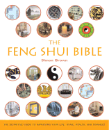 The Feng Shui Bible, 4: The Definitive Guide to Improving Your Life, Home, Health, and Finances