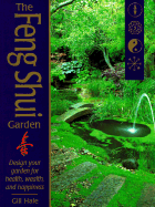 The Feng Shui Garden: Design Your Garden for Health, Wealth, and Happiness - Hale, Gill, and Minter, Sue