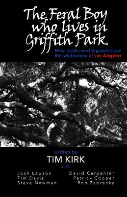 The Feral Boy who lives in Griffith Park - Kirk, Tim