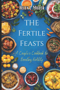 The Fertile Feasts: A Couple's Cookbook for Boosting Fertility