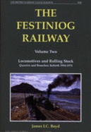 The Festiniog Railway: Locomotives at Rolling Stock Quarries and Branches Rebirth 1954-1974 - Boyd, James I. C.
