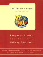 The Festive Table: Recipes and Stories for Your Own Holiday Traditions - Lundy, Ronni