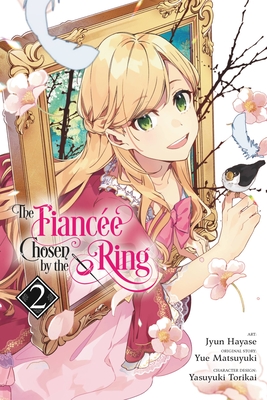 The Fiancee Chosen by the Ring, Vol. 2 - Hayase, Jyun, and Matsuyuki, Yue, and Torikai, Yasuyuki