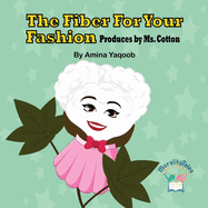 The Fiber For Your Fashion: Produces by Ms. Cotton