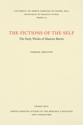 The Fictions of the Self: The Early Works of Maurice Barrs - Shenton, Gordon
